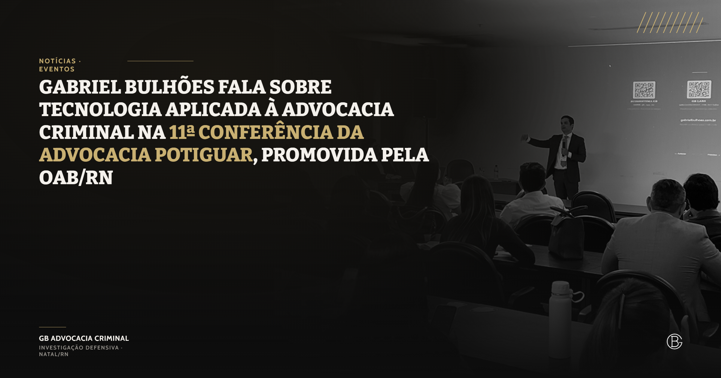 Gabriel Bulhões fala sobre tecnologia aplicada à advocacia criminal na 11ª Conferência da Advocacia Potiguar