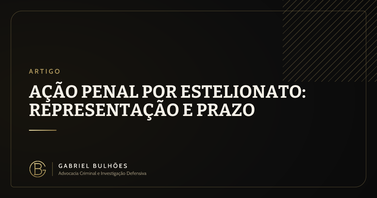 Ação penal por estelionato: representação e prazo
