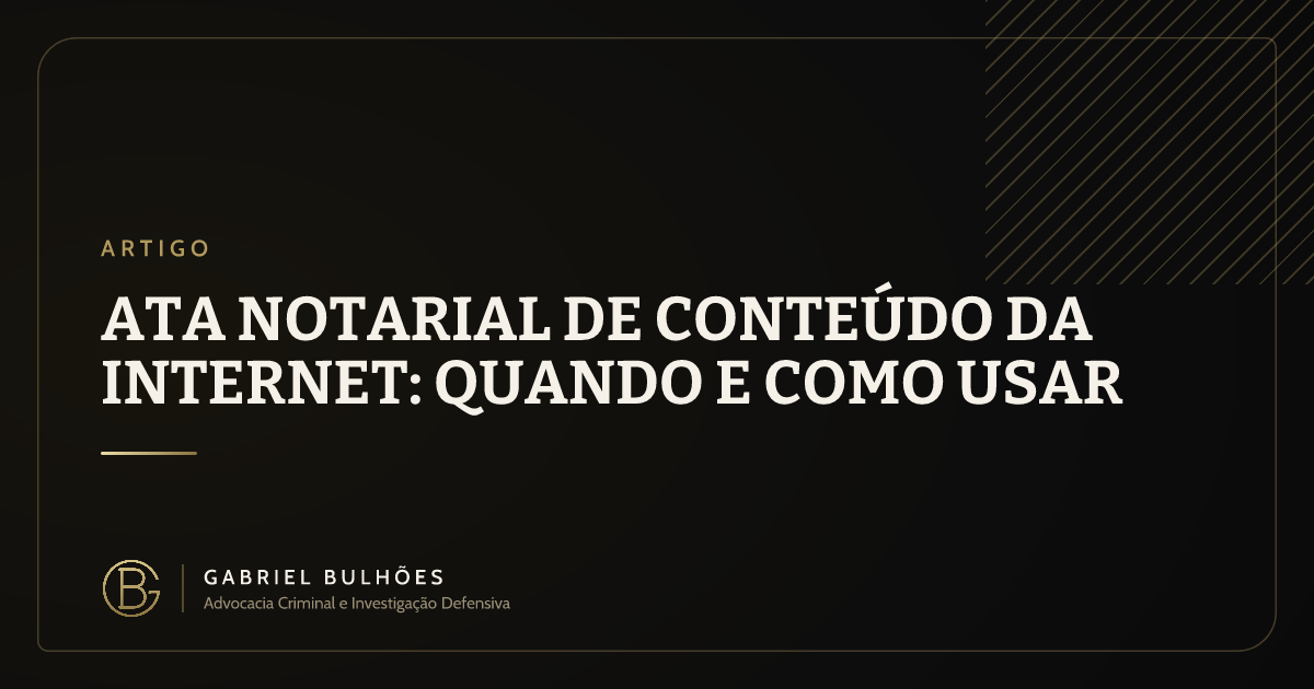 Ata notarial de conteúdo da internet: quando e como usar