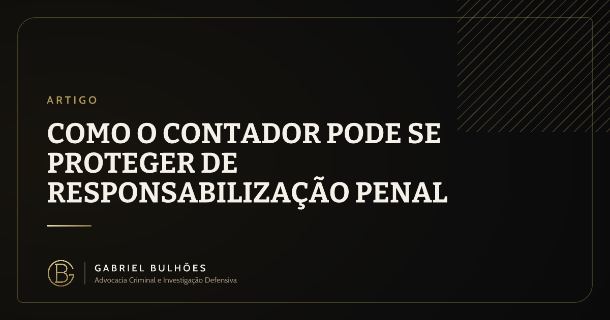 Como o contador pode se proteger de responsabilização penal