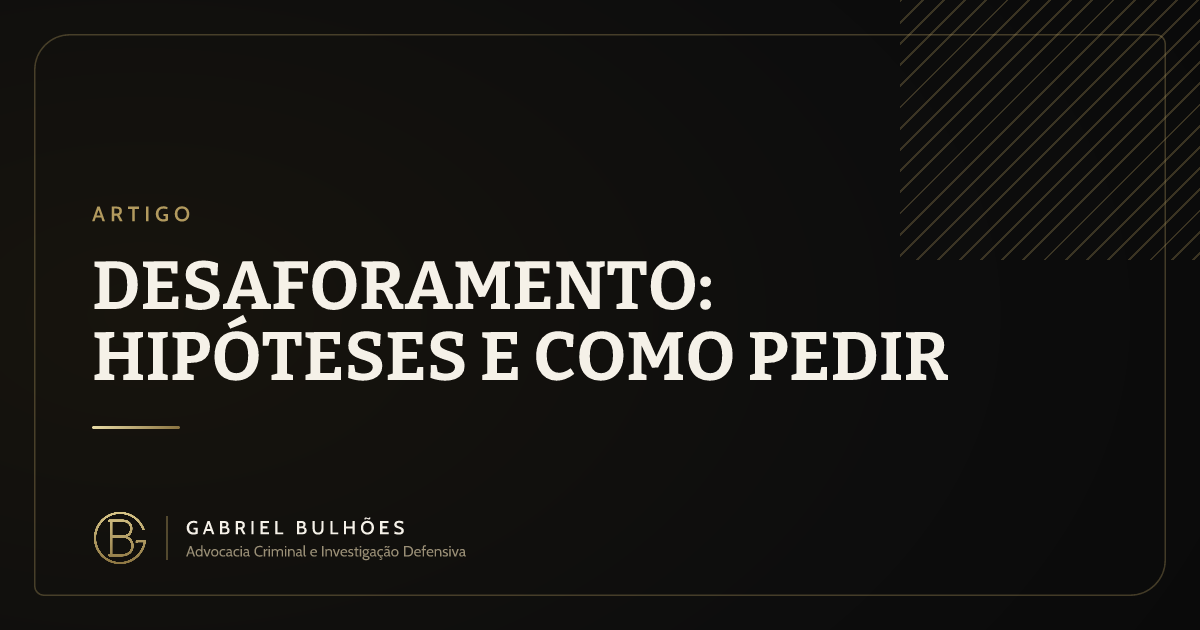 Desaforamento: hipóteses e como pedir