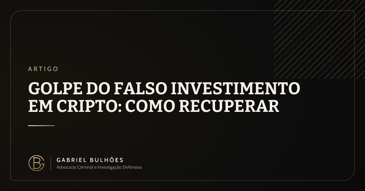Golpe do falso investimento em cripto: como recuperar