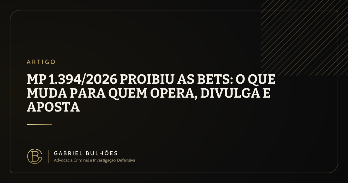 MP 1.394/2026 proibiu as bets: o que muda para quem opera, divulga e aposta