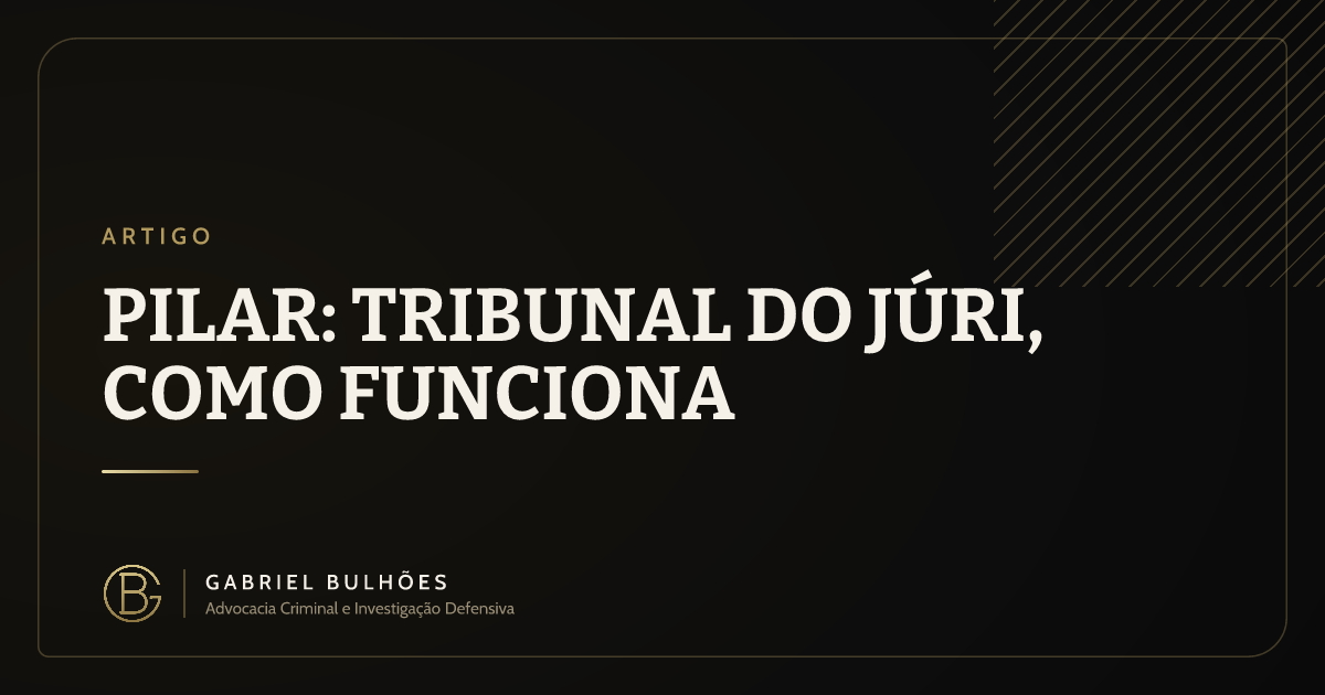 Pilar: Tribunal do Júri,  como funciona