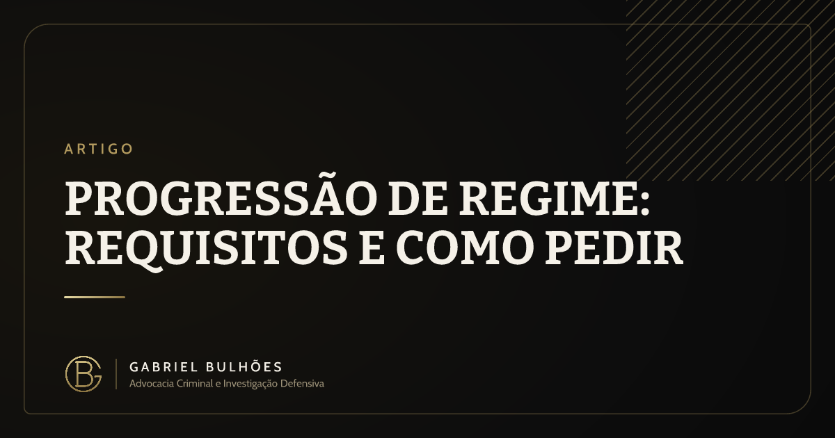 Progressão de regime: requisitos e como pedir