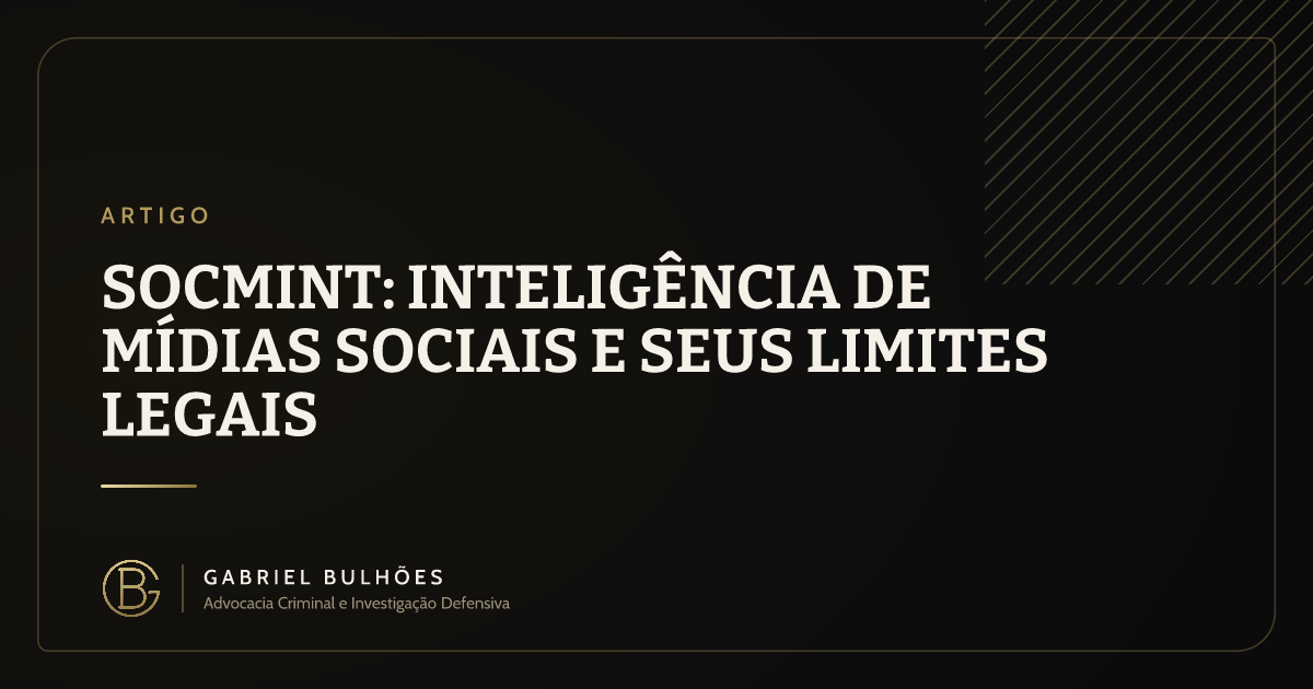 SOCMINT: inteligência de mídias sociais e seus limites legais