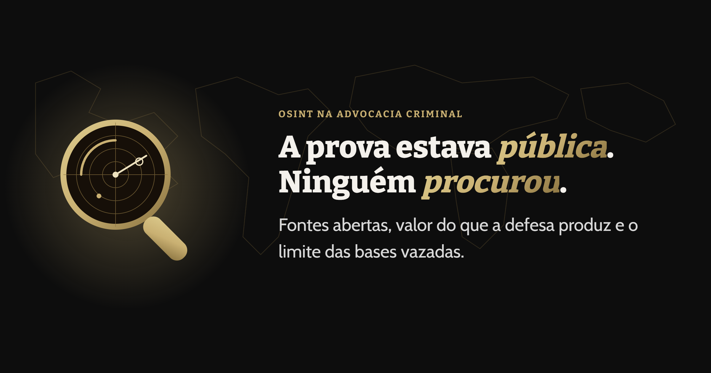 OSINT na advocacia criminal: a prova estava pública, e ninguém procurou
