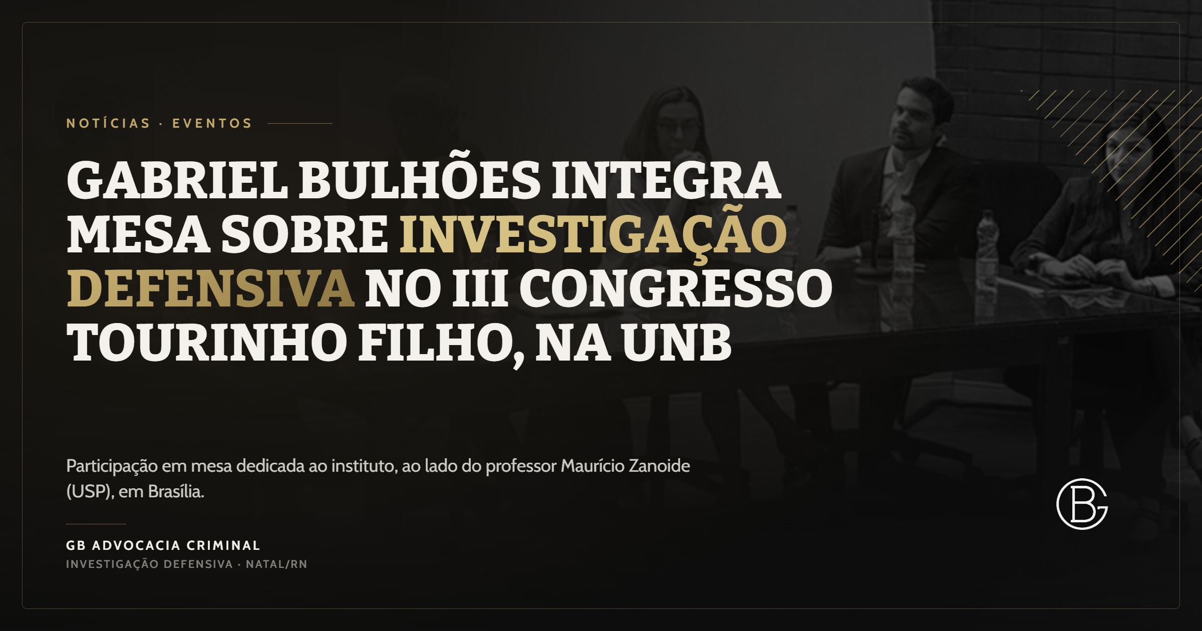 Gabriel Bulhões integra mesa sobre investigação defensiva no III Congresso Tourinho Filho, na UnB