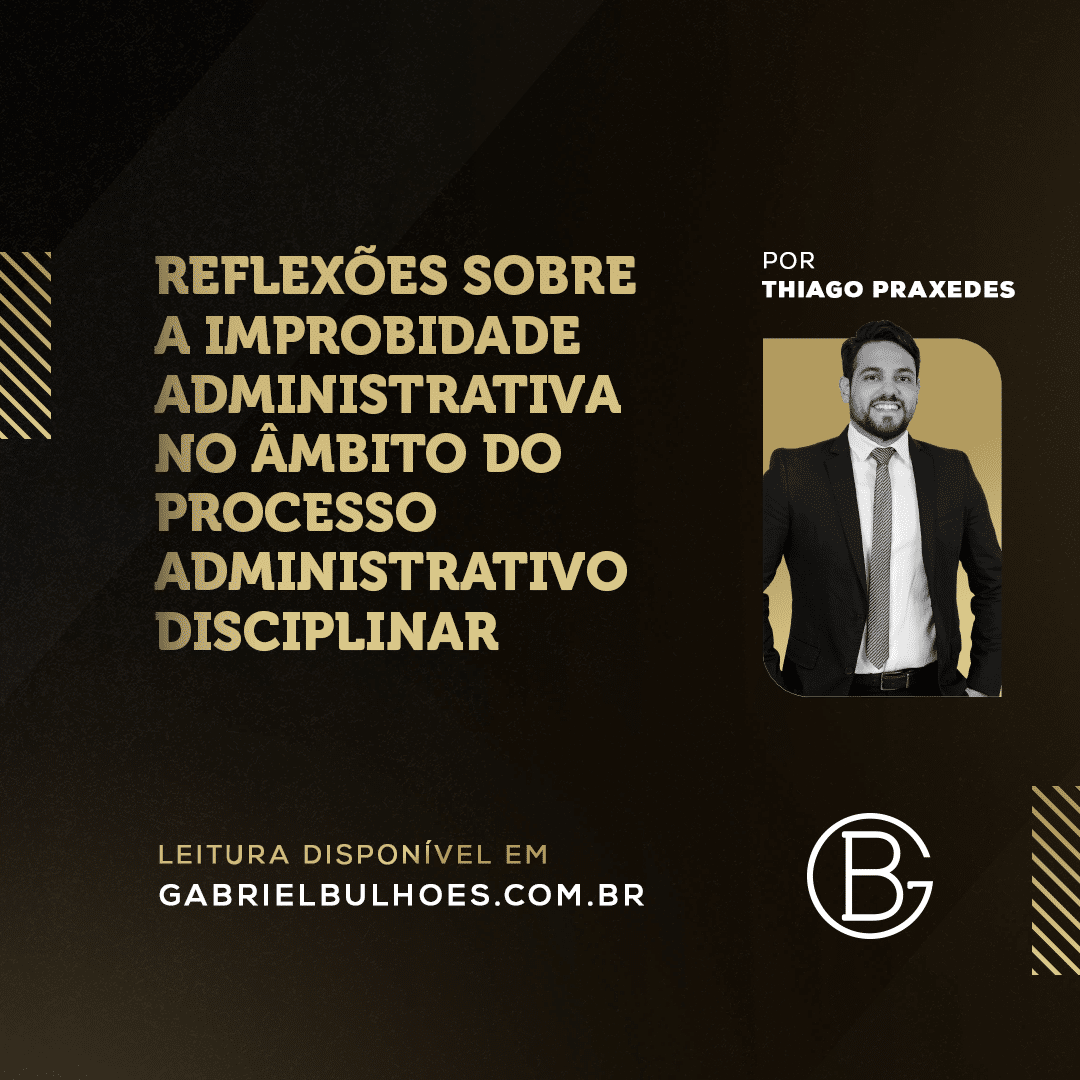 Reflexões sobre a Improbidade Administrativa no âmbito do Processo Administrativo Disciplinar