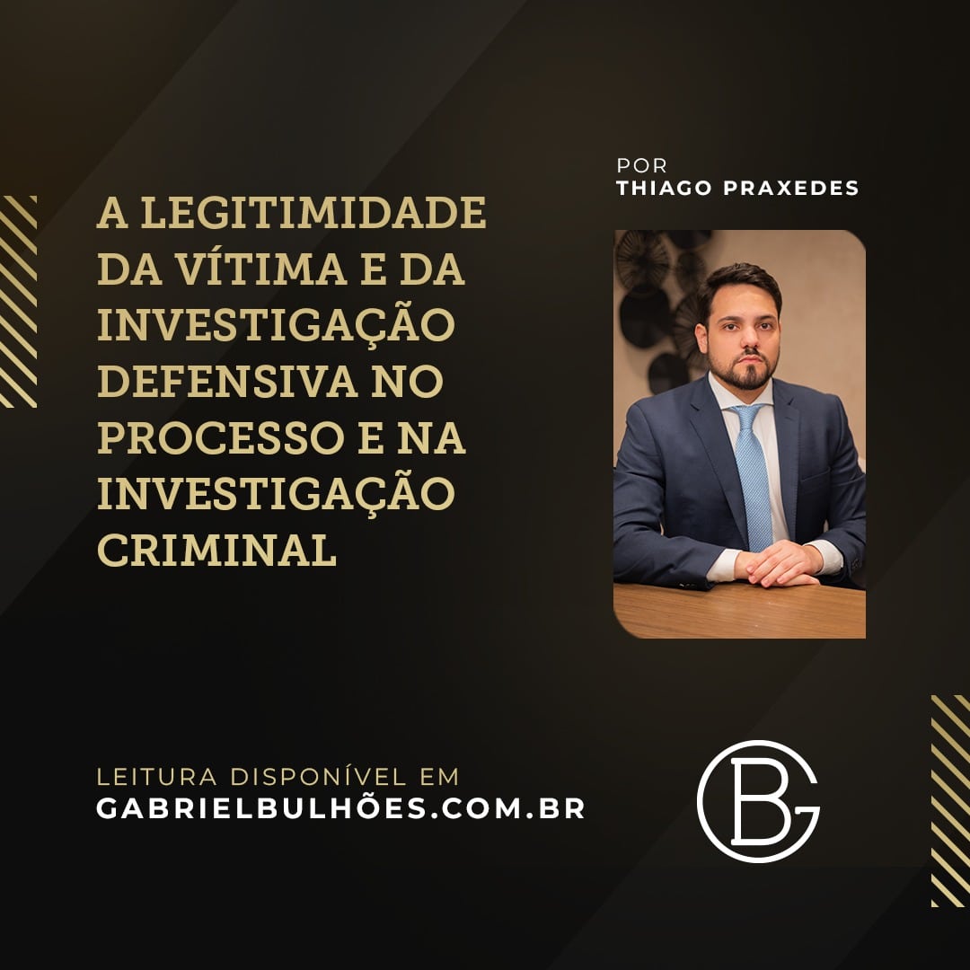 A legitimidade da vítima e da investigação defensiva no processo e na investigação criminal.